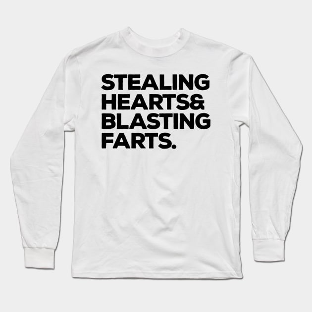 Stealing Hearts And Blasting Farts Long Sleeve T-Shirt by neira